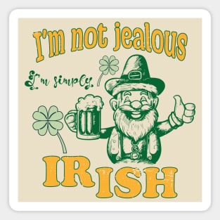 I'm not jealous, I'm simply Irish Magnet